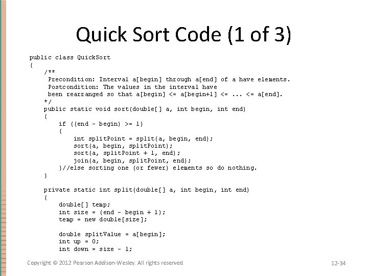 Quick Sort Code (1 of 3) public class Quick. Sort { /** Precondition: Interval