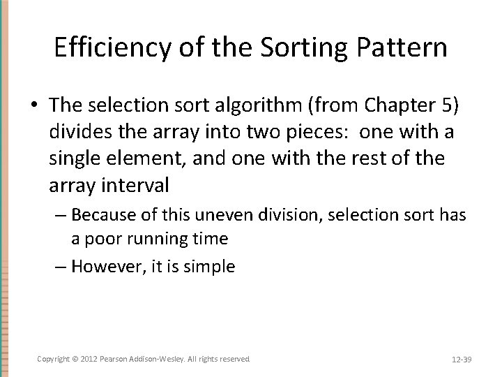 Efficiency of the Sorting Pattern • The selection sort algorithm (from Chapter 5) divides