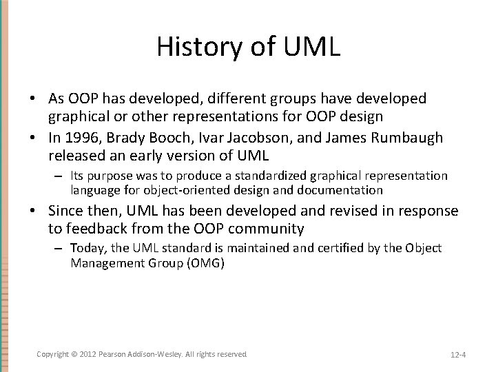 History of UML • As OOP has developed, different groups have developed graphical or