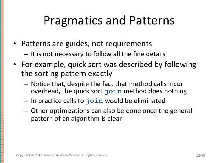Pragmatics and Patterns • Patterns are guides, not requirements – It is not necessary