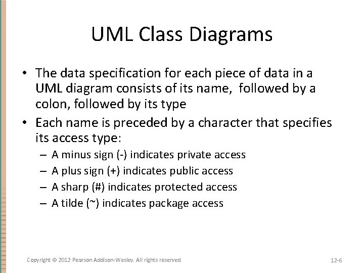 UML Class Diagrams • The data specification for each piece of data in a