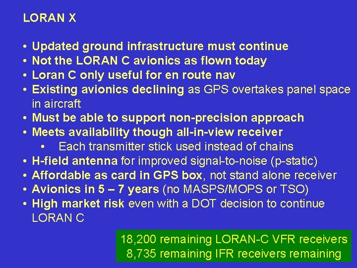 LORAN X • • • Updated ground infrastructure must continue Not the LORAN C