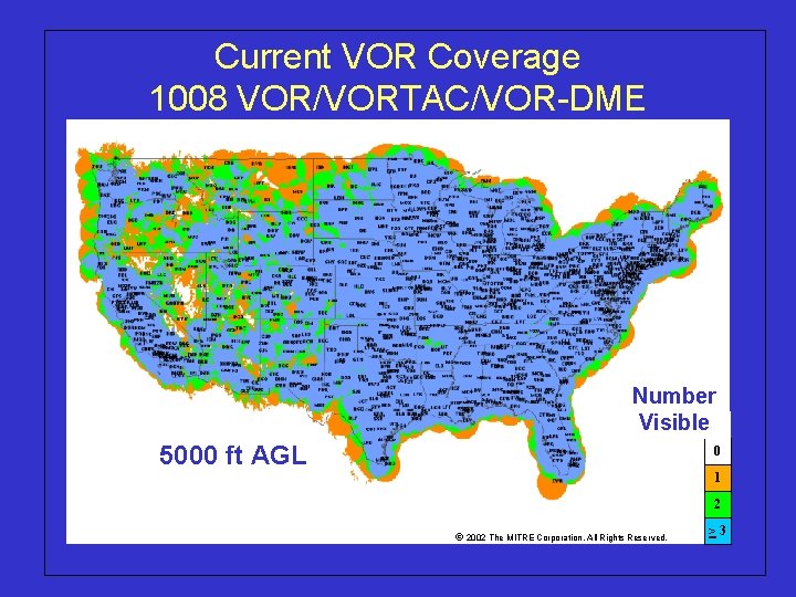 Current VOR Coverage 1008 VOR/VORTAC/VOR-DME Number Visible 5000 ft AGL 0 1 2 ©