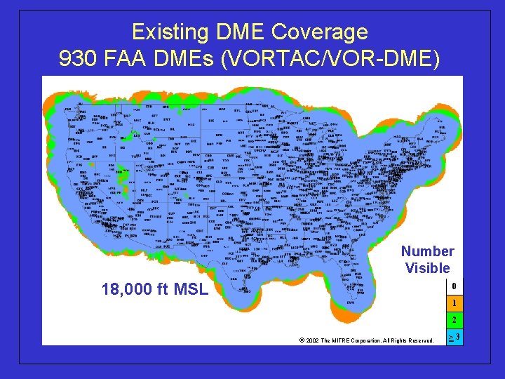 Existing DME Coverage 930 FAA DMEs (VORTAC/VOR-DME) Number Visible 18, 000 ft MSL 0