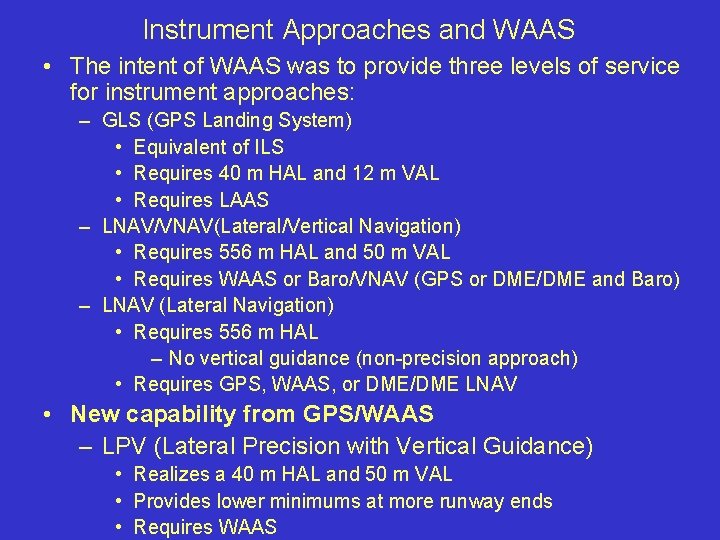 Instrument Approaches and WAAS • The intent of WAAS was to provide three levels