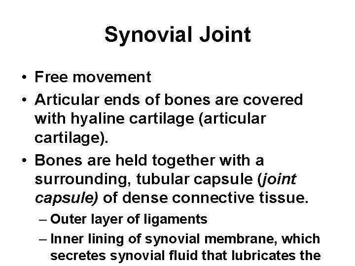 Synovial Joint • Free movement • Articular ends of bones are covered with hyaline