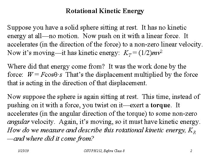 Rotational Kinetic Energy Suppose you have a solid sphere sitting at rest. It has