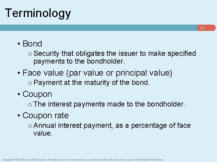 Terminology 3 -3 • Bond o Security that obligates the issuer to make specified