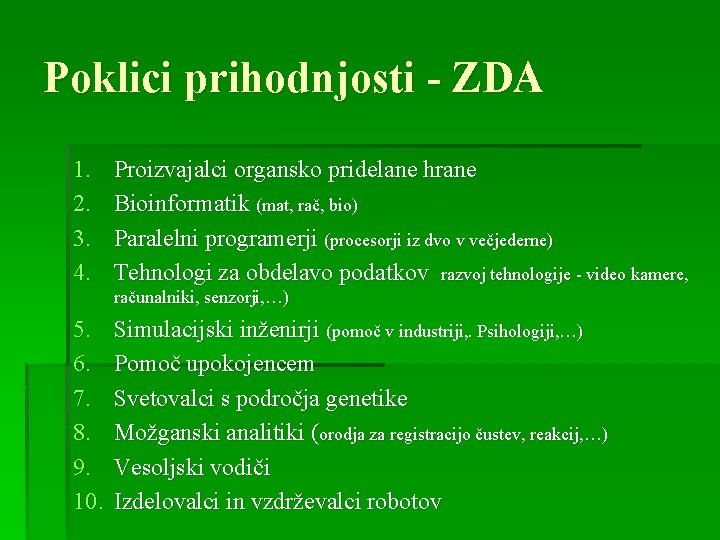 Poklici prihodnjosti - ZDA 1. 2. 3. 4. Proizvajalci organsko pridelane hrane Bioinformatik (mat,