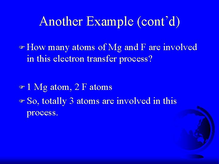 Another Example (cont’d) F How many atoms of Mg and F are involved in