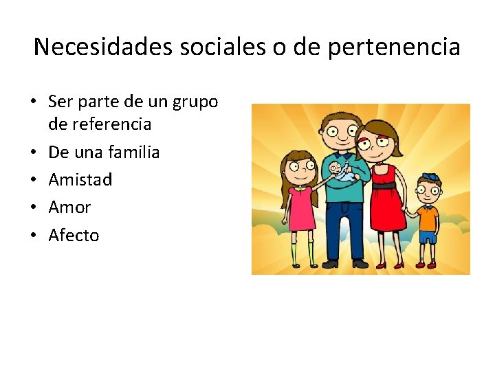 Necesidades sociales o de pertenencia • Ser parte de un grupo de referencia •