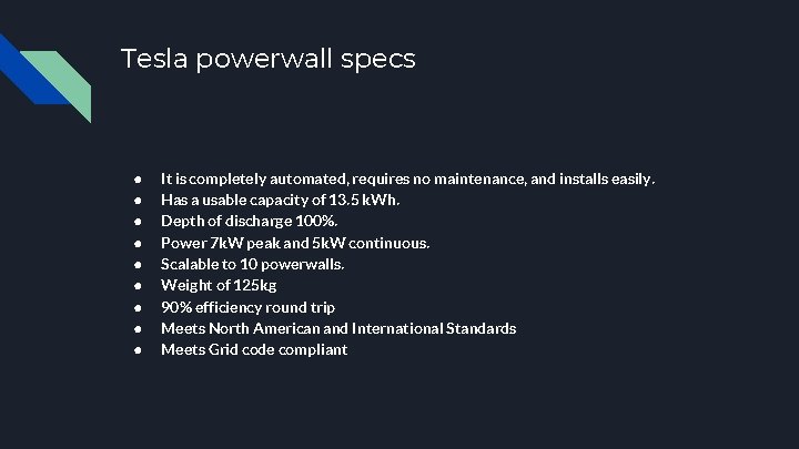 Tesla powerwall specs ● ● ● ● ● It is completely automated, requires no