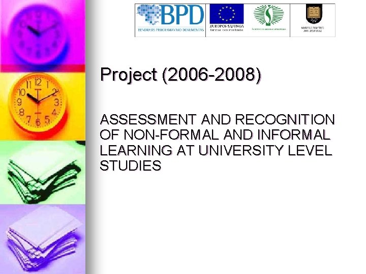 Project (2006 -2008) ASSESSMENT AND RECOGNITION OF NON-FORMAL AND INFORMAL LEARNING AT UNIVERSITY LEVEL
