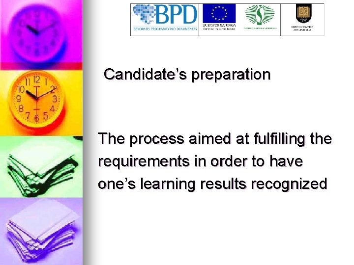 Candidate’s preparation The process aimed at fulfilling the requirements in order to have one’s