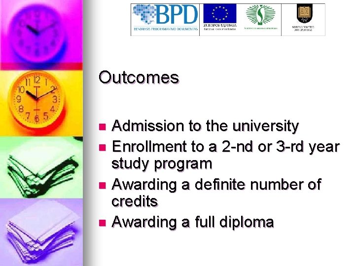 Outcomes Admission to the university n Enrollment to a 2 -nd or 3 -rd
