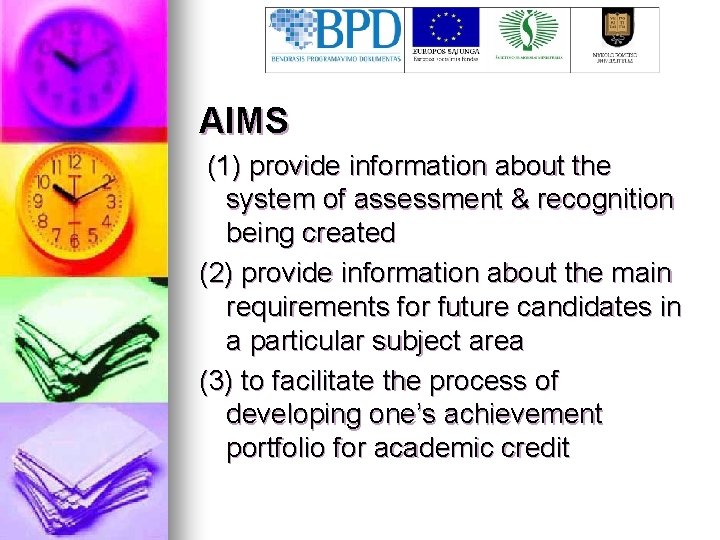 AIMS (1) provide information about the system of assessment & recognition being created (2)