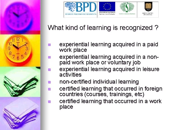 What kind of learning is recognized ? n n n experiential learning acquired in