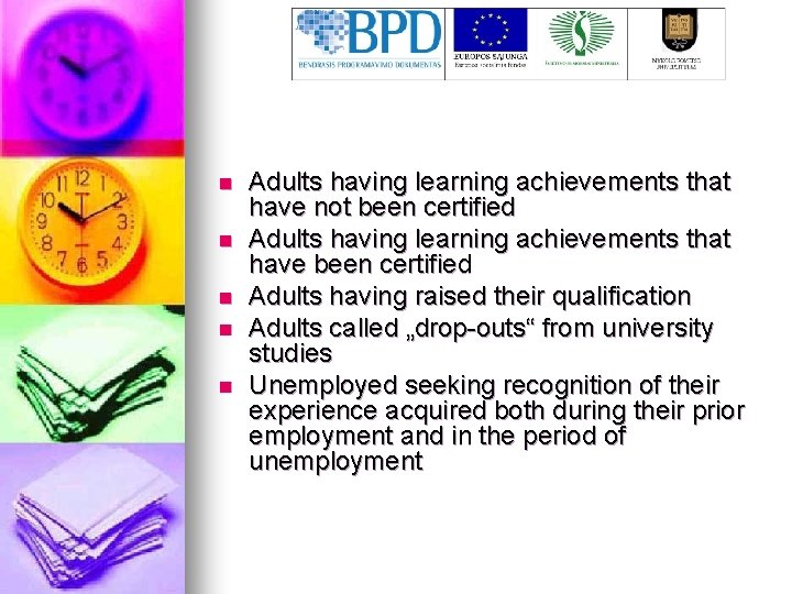 n n n Adults having learning achievements that have not been certified Adults having