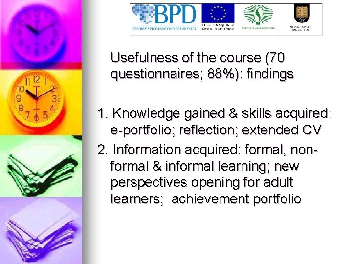 Usefulness of the course (70 questionnaires; 88%): findings 1. Knowledge gained & skills acquired: