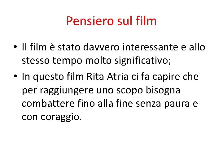 Pensiero sul film • Il film è stato davvero interessante e allo stesso tempo