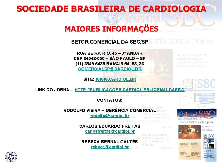 SOCIEDADE BRASILEIRA DE CARDIOLOGIA MAIORES INFORMAÇÕES SETOR COMERCIAL DA SBC/SP RUA BEIRA RIO, 45