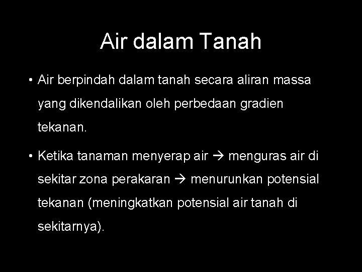 Air dalam Tanah • Air berpindah dalam tanah secara aliran massa yang dikendalikan oleh