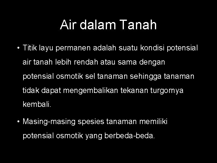 Air dalam Tanah • Titik layu permanen adalah suatu kondisi potensial air tanah lebih