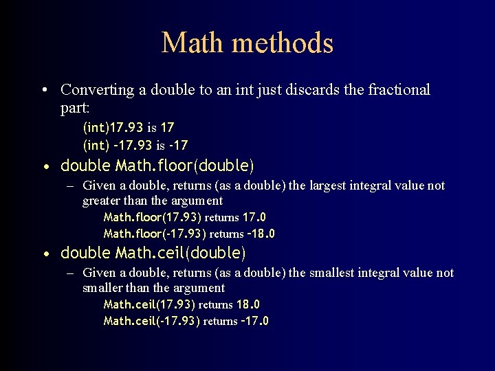 Math methods • Converting a double to an int just discards the fractional part: Math methods • Converting a double to an int just discards the fractional part: