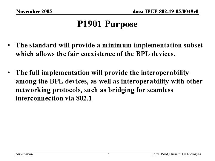 November 2005 doc. : IEEE 802. 19 -05/0049 r 0 P 1901 Purpose •