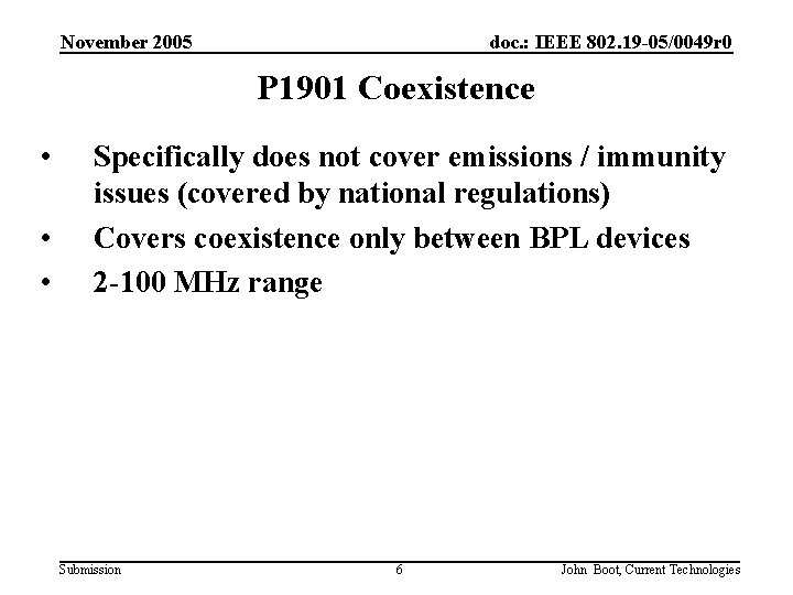 November 2005 doc. : IEEE 802. 19 -05/0049 r 0 P 1901 Coexistence •