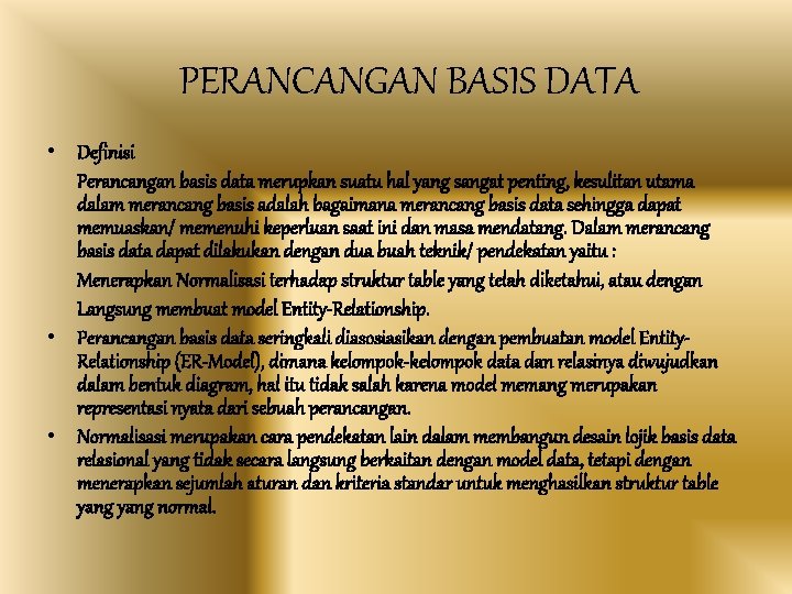 PERANCANGAN BASIS DATA • Definisi Perancangan basis data merupkan suatu hal yang sangat penting,