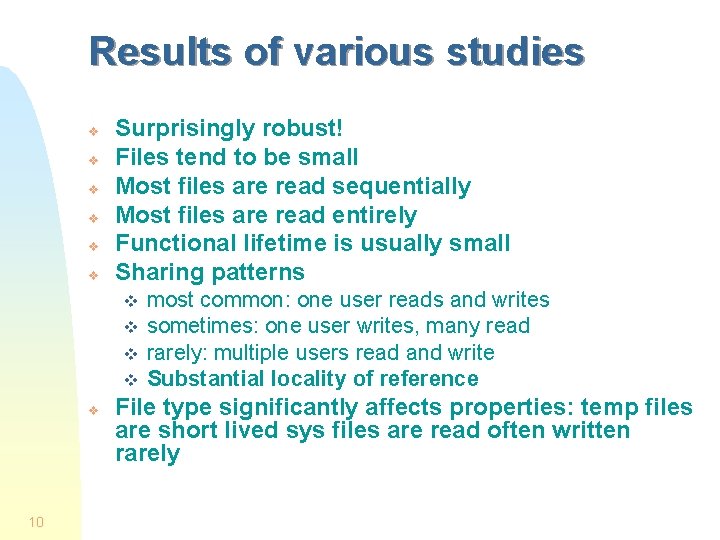 Results of various studies v v v Surprisingly robust! Files tend to be small