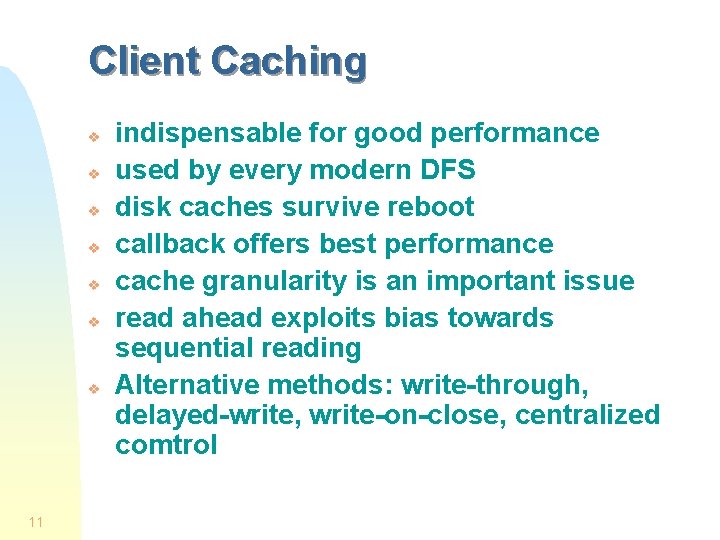 Client Caching v v v v 11 indispensable for good performance used by every