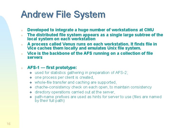 Andrew File System v v v Developed to integrate a huge number of workstations