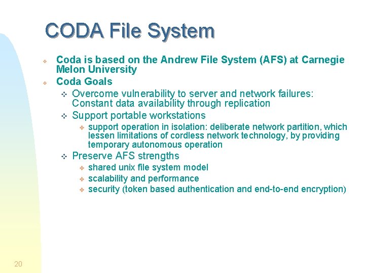 CODA File System v v Coda is based on the Andrew File System (AFS)