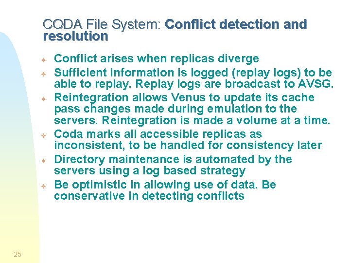 CODA File System: Conflict detection and resolution v v v 25 Conflict arises when