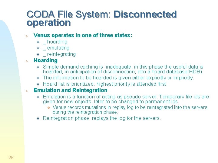 CODA File System: Disconnected operation v Venus operates in one of three states: v