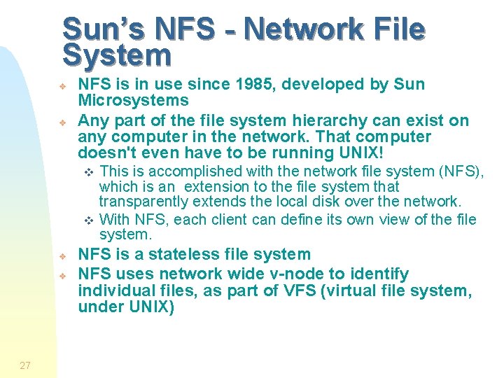 Sun’s NFS - Network File System v v NFS is in use since 1985,