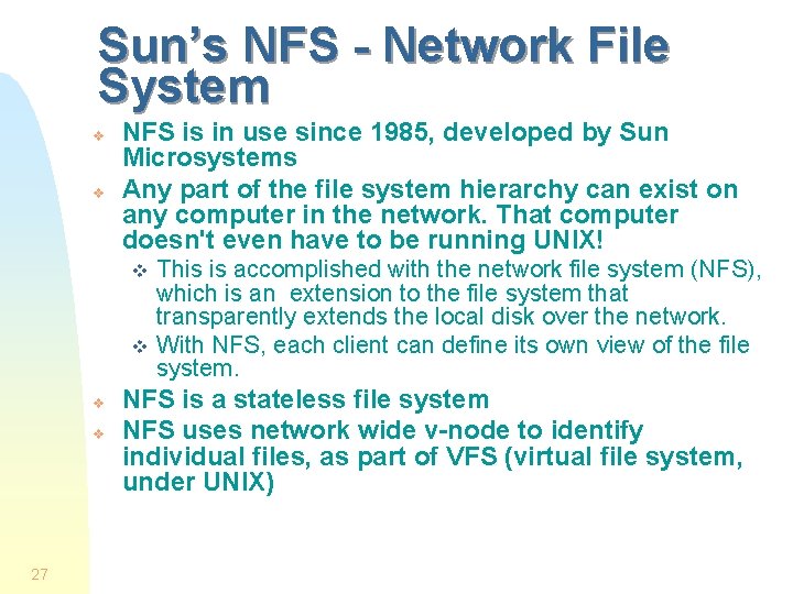 Sun’s NFS - Network File System v v NFS is in use since 1985, Sun’s NFS - Network File System v v NFS is in use since 1985,
