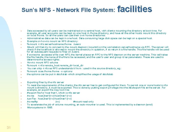 Sun’s NFS - Network File System: facilities v v v Data accessed by all Sun’s NFS - Network File System: facilities v v v Data accessed by all