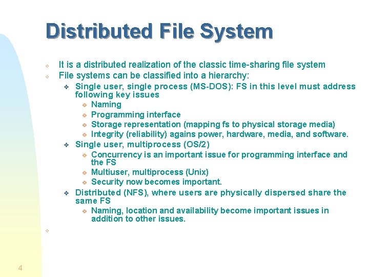 Distributed File System v v It is a distributed realization of the classic time-sharing