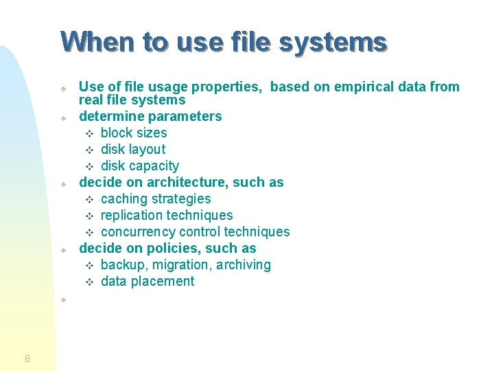 When to use file systems v v v 8 Use of file usage properties,