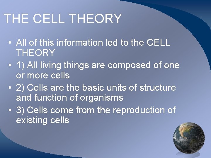 THE CELL THEORY • All of this information led to the CELL THEORY •