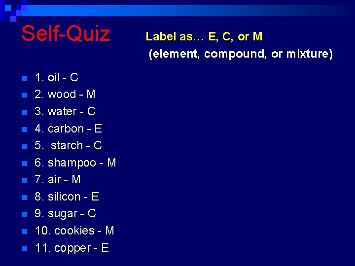 Self-Quiz n n n 1. oil - C 2. wood - M 3. water