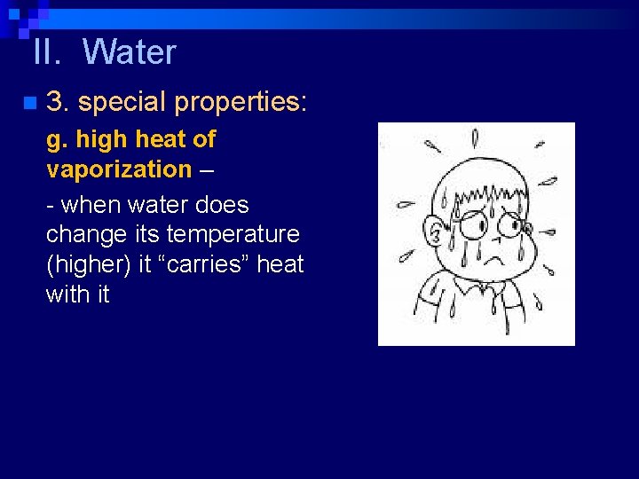 II. Water n 3. special properties: g. high heat of vaporization – - when