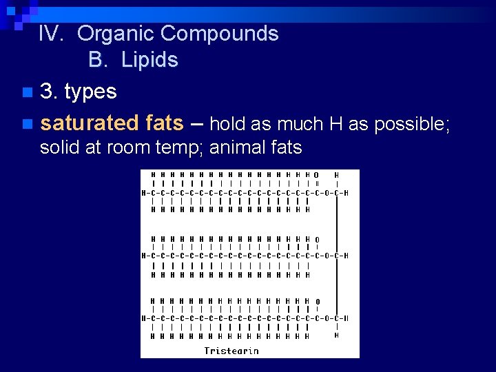 IV. Organic Compounds B. Lipids n 3. types n saturated fats – hold as