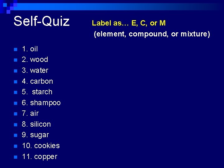 Self-Quiz n n n 1. oil 2. wood 3. water 4. carbon 5. starch
