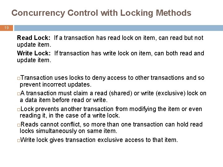 Concurrency Control with Locking Methods 19 Read Lock: If a transaction has read lock