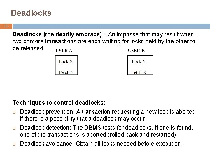 Deadlocks 22 Deadlocks (the deadly embrace) – An impasse that may result when two