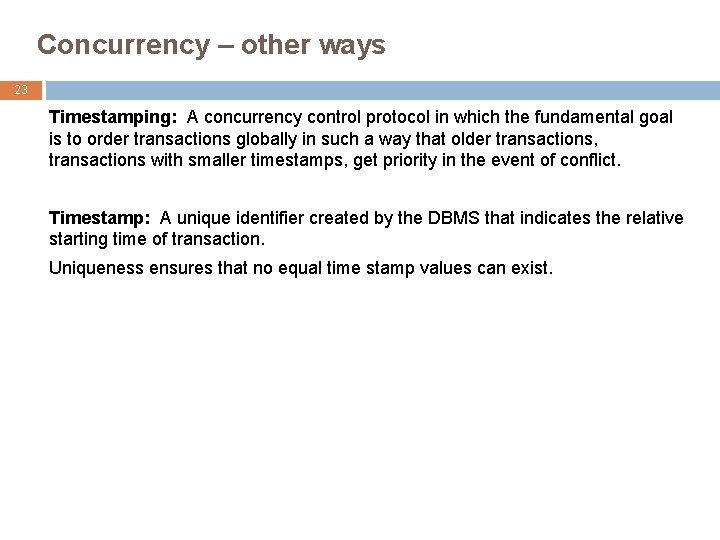 Concurrency – other ways 23 Timestamping: A concurrency control protocol in which the fundamental